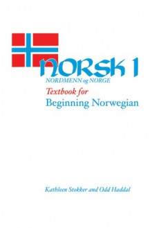 Norsk, nordmenn og Norge 1: Textbook for Beginning Norwegian - Kathleen Stokker, Haddal Odd