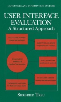 User Interface Evaluation: A Structured Approach (Languages and Information Systems) - Siegfried Treu