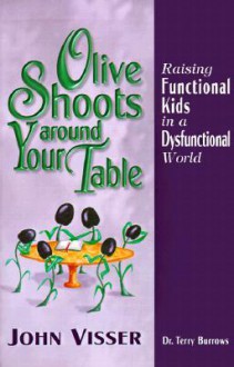 Olive Shoots Around Your Table - John Visser, Terry Burrows