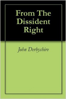 From The Dissident Right - John Derbyshire