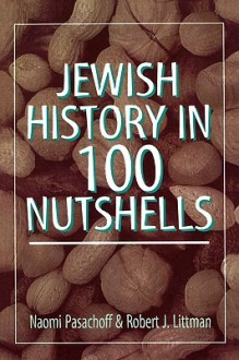 Jewish History in 100 Nutshell - Naomi Pasachoff, Robert J. Littman