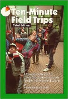 Ten-Minute Field Trips, Third Edition (Order No. Pb-20) - H.R. Russell, Helen R. Russell