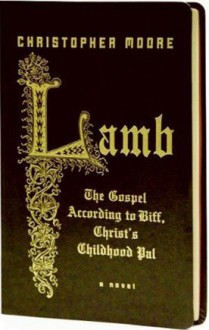 Lamb: The Gospel According to Biff, Christ's Childhood Pal - Christopher Moore