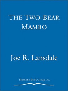 The Two-Bear Mambo - Joe R. Lansdale