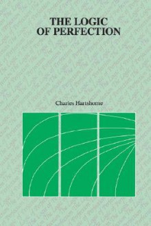 The Logic of Perfection - Charles Hartshorne