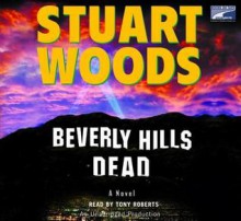 Beverly Hills Dead - Stuart Woods, Tony Roberts