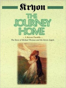 The Journey Home: A Kryon Parable: The Story of Michael Thomas and the Seven Angels (Kryon, #5) - Lee Carroll, Kryon