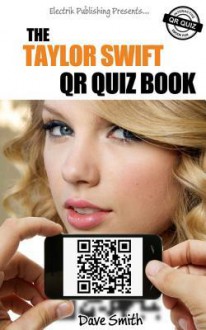 The Taylor Swift Qr Quiz Book - Dave Smith