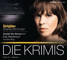 Das Nebelhaus: BRIGITTE Hörbuch-Edition - Starke Stimmen "Die Krimis - Gefährlich nah" - Eric Berg