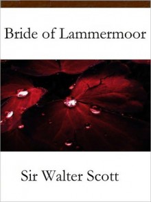 The Bride of Lammermoor - Walter Scott