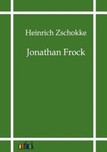 Jonathan Frock - Heinrich Zschokke