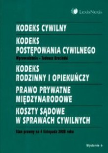 Kodeks cywilny. Kodeks postępowania cywilnego. Kodeks rodzinny i opiekuńczy. Prawo prywatne międzynarodowe. Koszty sądowe w sprawach cywilnych - Tadeusz Ereciński, ustawodawca