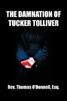 The Damnation of Tucker Tolliver - Thomas O'Donnell