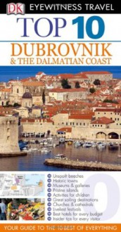 Top 10 Dubrovnik and the Dalmatian Coast (EYEWITNESS TOP 10 TRAVEL GUIDE) - James Stewart