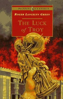 The Luck of Troy - Roger Lancelyn Green