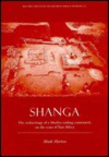 Shanga: The Archaeology of a Muslim Trading Community on the Coast of East Africa - Mark Horton, Helen W. Brown, Nina Mudida