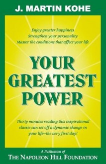 Your Greatest Power - J. Martin Kohe