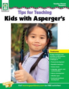 Tips for Teaching Kids with Asperger's, Grades PK - 5 - Debra Olson Pressnall, Debra Kitzman, Kelly Gunzenhauser