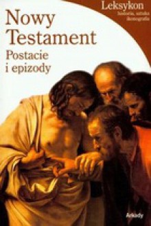 Nowy Testament. Postacie i epizody. Leksykon historia, sztuka, ikonografia - Stefano Zuffi, Ewa Maciszewska 