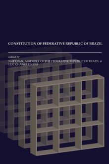 Constitution of the Federative Republic of Brazil - National Assembly of the Federat Brazil, Luc Changlei Guo