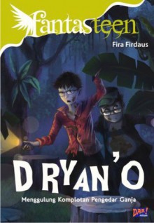 D RYAN' O: Menggulung Komplotan Pengedar Ganja - Fira Firdaus, Ahmad Mahdi, Dian Hartati