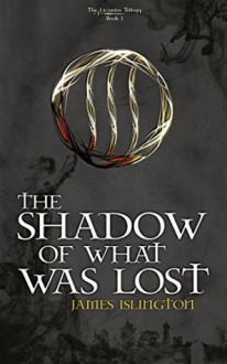 The Shadow Of What Was Lost - James Islington