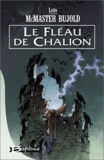 Le Fléau de Chalion - Lois McMaster Bujold