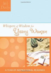 Whispers of Wisdom for Young Women (365 Daily Whispers of Wisdom) - Lisa Harris