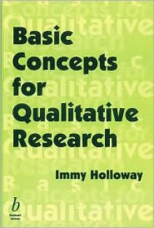 Basic Concepts for Qualitative Research - Immy Holloway