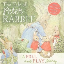 The Tale of Peter Rabbit: A Pull and Play Story - Beatrix Potter