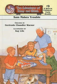 Sam Makes Trouble - Gertrude Chandler Warner, Kay Life