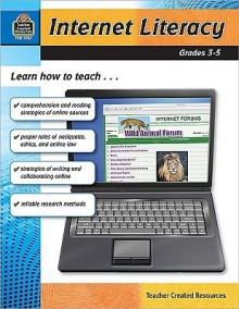 Internet Literacy, Grades 3-5 - Heather Wolpert-Gawron, Sara Connolly