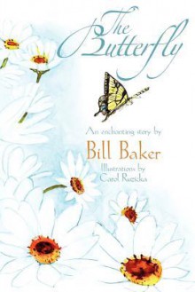 The Butterfly - Bill Baker, Carol Ruzicka