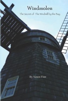 Windmolen: The Secret of the Windmill by the Bay - SIMON FINN, Simon Goodway