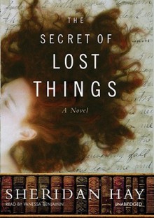 The Secret of Lost Things (Audio) - Sheridan Hay, Vanessa Benjamin