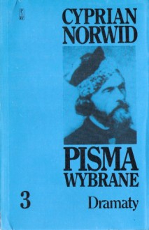 Pisma wybrane. T. 3. Dramaty - Cyprian Kamil Norwid