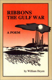 Ribbons: The Gulf War: A Poem - William Heyen