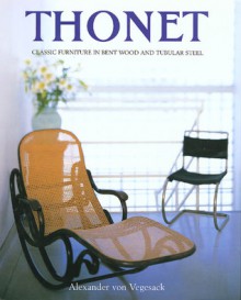 Thonet: Classic Furniture in Bent Wood and Tubular Steel - Alexander Von Vegesack