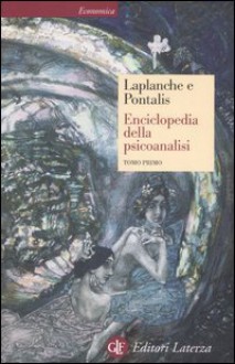 Enciclopedia della psicoanalisi (Vol. 1) - Jean Laplanche, Jean-Bertrand Pontalis, Giancarlo Fuà, Luciano Mecacci