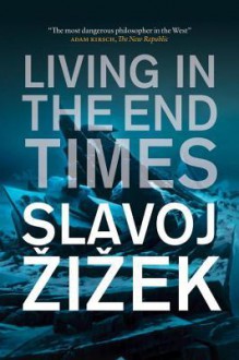 Living in the End Times - Slavoj Žižek