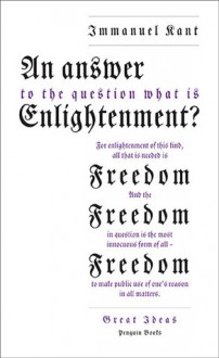 An Answer to the Question: What Is Enlightenment? (Great Ideas) - Immanuel Kant