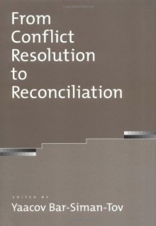 From Conflict Resolution to Reconciliation - Yaacov Bar-Siman-Tov