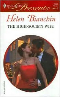 The High-Society Wife (Ruthless) (Harlequin Presents, #2517) - Helen Bianchin