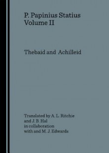 P. Papinius Statius: Volume Ii: Thebaid And Achilleid (V. 2) - J.B. Hall, A.L. Ritchie, M.J. Edwards