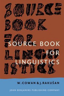 Source Book for Linguistics: Third Revised Edition - William Cowan