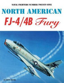 Naval Fighters Number Twenty-Five North American FJ-4/4B Fury Bravo - Steve Ginter