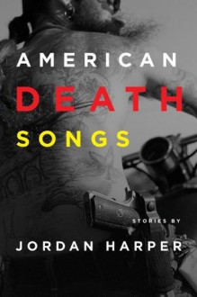 American Death Songs - Jordan Harper