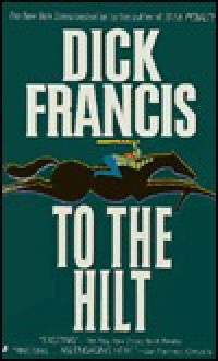 To the Hilt - Dick Francis