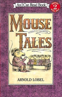 Mouse Tales (Turtleback School & Library Binding Edition) (I Can Read! - Level 2) - Arnold Lobel