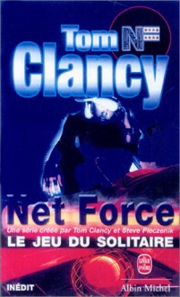 Le Jeu du solitaire (Tom Clancy's Net Force Explorers, #2) - Diane Duane, Tom Clancy, Steve Pieczenik